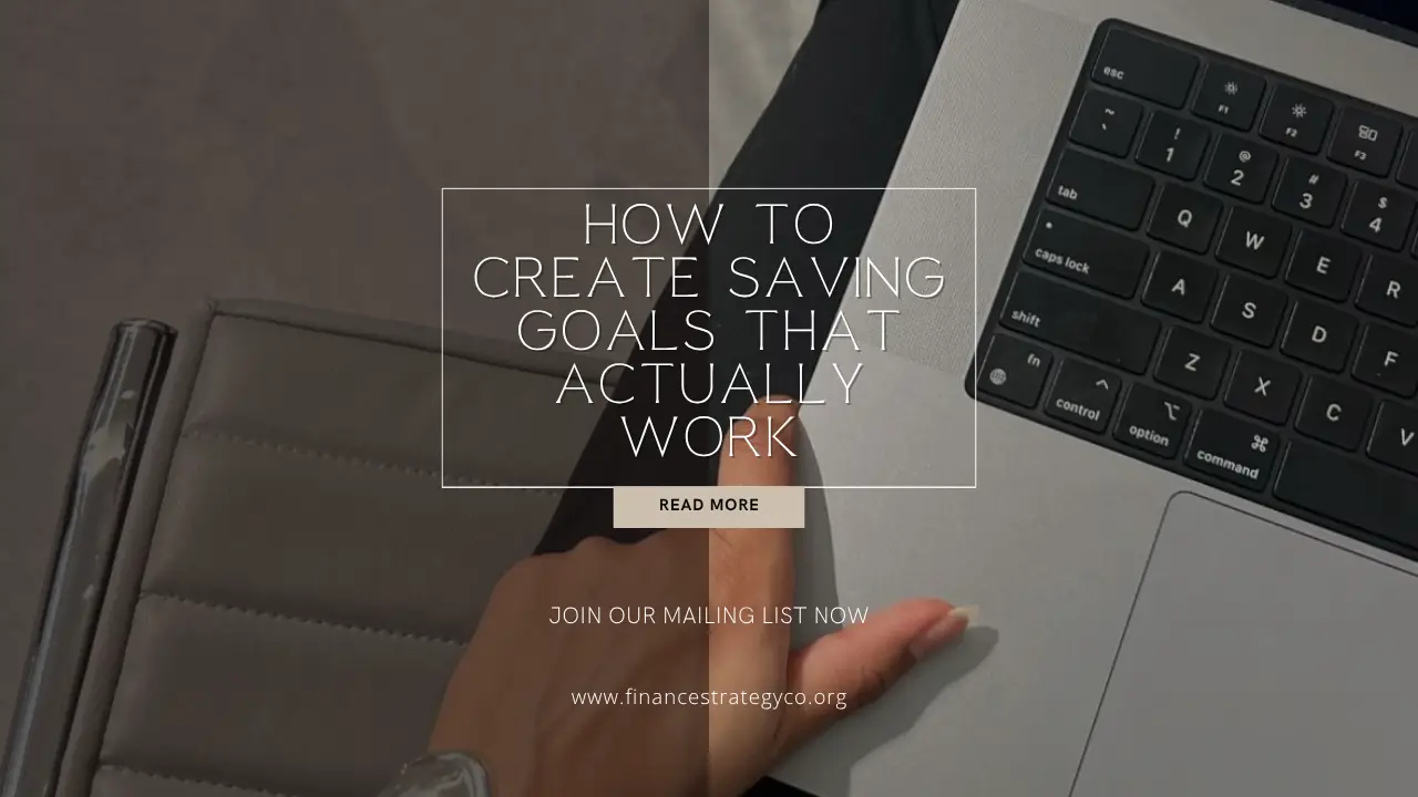 How to Create Saving Goals That Actually Work