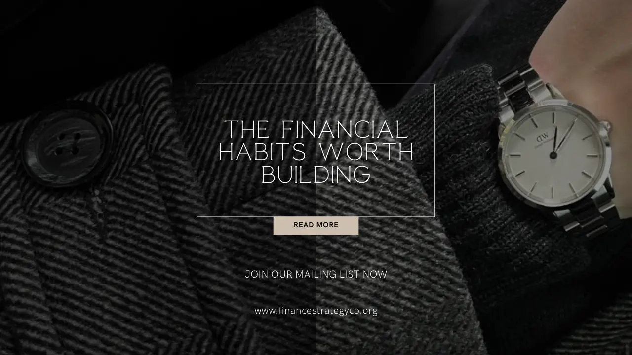 The financial habits worth building
